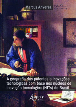 A geografia das patentes e inovações tecnológicas com base nos núcleos de inovação tecnológica (NITs) do Brasil