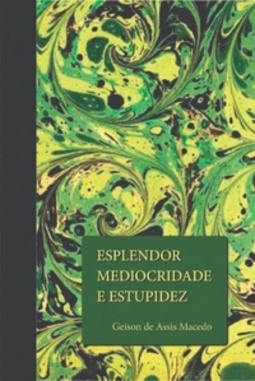 ESPLENDOR, MEDIOCRIDADE E ESTUPIDEZ