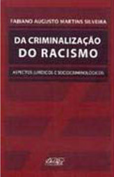 Da Criminalização do Racismo: Aspectos Jurídicos e Sociocriminológicos