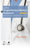 Bates - Propedêutica médica essencial: avaliação clínica, anamnese, exame físico