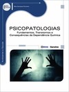 Psicopatologias: fundamentos, transtornos e consequências da dependência química