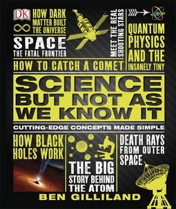 Science But Not As We Know It: Cutting Edge Concepts Made Simple