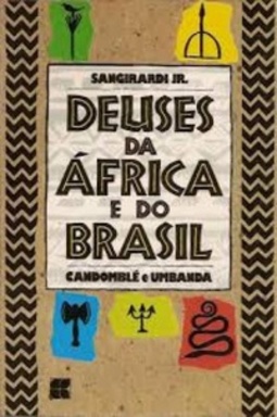 Deuses da Africa e do Brasil - Candomblé e Umbanda