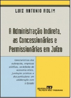 Administração Indireta, as Concessionárias e Permissionárias em Juízo