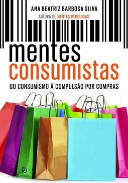 Mentes Consumistas - do Consumismo à Compulsão por Compras