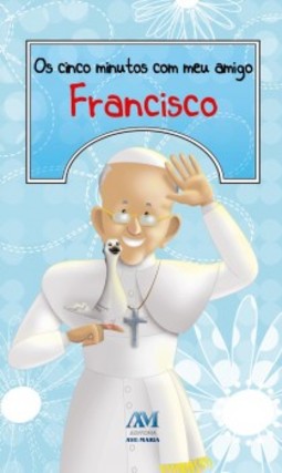Os cinco minutos com meu amigo Francisco