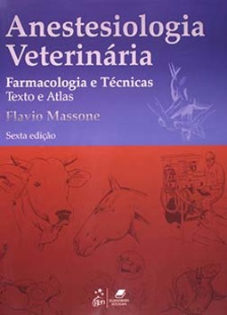 Anestesiologia veterinária: Farmacologia e técnicas - Textos e atlas