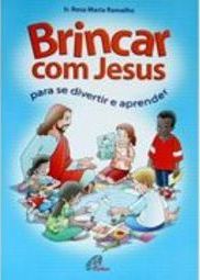 Brincar com Jesus para Se Divertir e Aprender