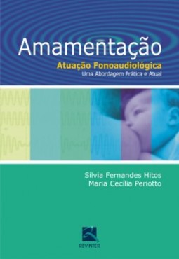Amamentação: atuação fonoaudiológica - Uma abordagem prática e atual