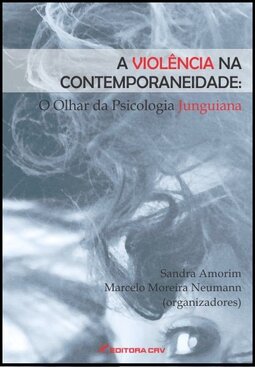 A violência na contemporaneidade: o olhar da psicologia Junguiana
