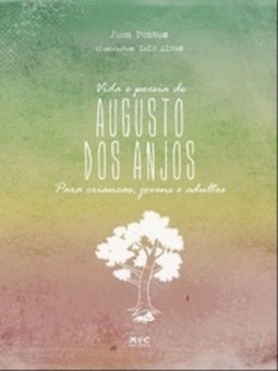 Vida e poesia de Augusto dos Anjos: para crianças, jovens e adultos