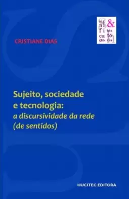 Sujeito, sociedade e tecnologia: a discursividade da rede (de sentidos)