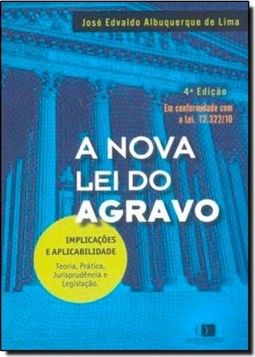 Nova Lei do Agravo, A - 4ªEd.