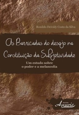 As barricadas do desejo na constituição da subjetividade: um estudo sobre o poder e a melancolia