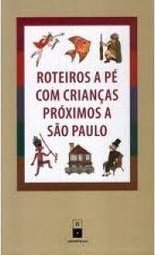 Roteiros a Pé com Crianças Próximos a São Paulo
