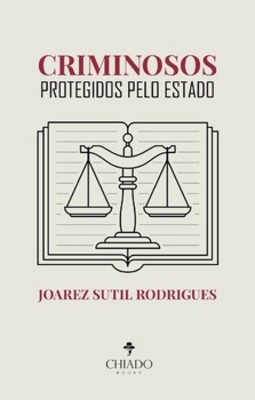 Criminosos protegidos pelo Estado