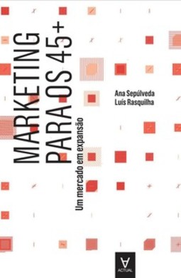 Marketing para os 45+: um mercado em expansão