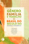 Gênero, família e trabalho no Brasil do século XXI: mudanças e permanências