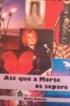 Até que a morte os separe