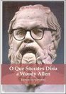 O que Sócrates Diria a Woody Allen