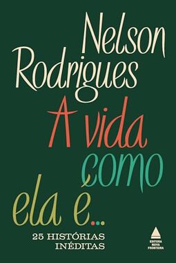 A vida como ela é... 25 histórias inéditas