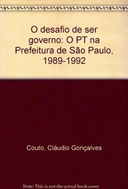Desafio de Ser Governo: o PT na Prefeitura de São Paulo (1989-1992)