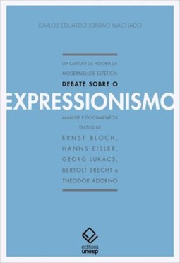 Um capítulo da história da modernidade estética: debate sobre o expressionismo