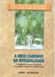 A Meio Caminho da Integralidade