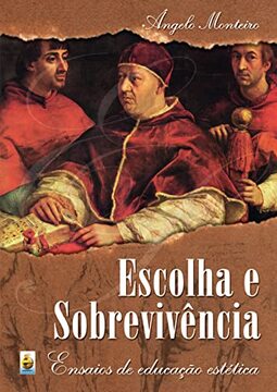 Escolha e Sobrevivência. Ensaios de Educação Estética