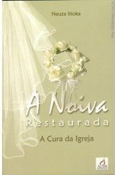 A Noiva Restaurada: a Cura da Igreja Já Começou, Participe!