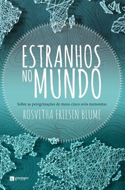 Estranhos no mundo: sobre as peregrinações de meus cinco avós menonitas