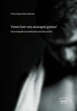 Vamos fazer uma sacanagem gostosa?: uma etnografia da prostituição masculina carioca