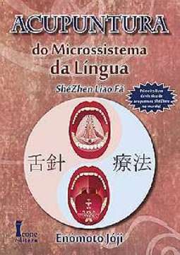 ACUPUNTURA DO MICROSSISTEMA DA LÍNGUA: SHÉZHEN LIAO FÁ