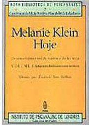 Melanie Klein Hoje: Desenvolvimento Teoria e da Técnica - vol. 1