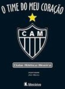 O - Clube Atletico Mineiro Time Do Meu CoraÇao