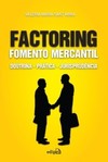 Factoring - Fomento mercantil: doutrina - prática – jurisprudência