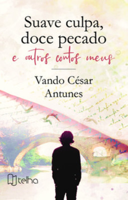Suave culpa, doce pecado e outros contos meus