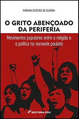O grito abençoado da periferia: movimentos populares entre a religião e a política no noroeste paulista