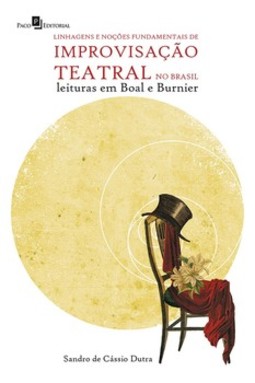 Linhagens e noções fundamentais de improvisação teatral no Brasil: leituras em Boal e Burnier
