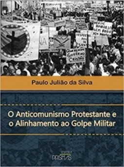 O Anticomunismo Protestante e o Alinhamento ao Golpe Militar