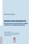 Desencarceramento: por uma política de redução da prisão a partir de um garantismo radical