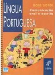Língua Portuguesa: Comunicação Oral e Escrita - 4 série - 1 grau