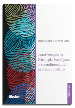 Contribuições da Psicologia Social Para o Entendimento do Racismo Brasileiro