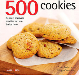 500 Cookies : As Mais Incríveis Receitas em Um Único Livro