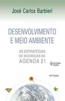 Desenvolvimento e meio ambiente: as estratégias de mudanças da Agenda 21