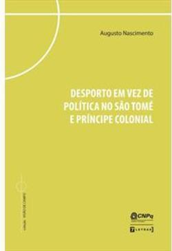 DESPORTO EM VEZ DE POLITICA NO SAO TOME E...COLONIAL
