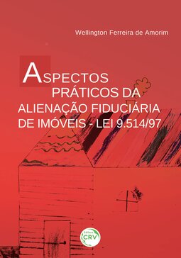 Aspectos práticos da alienação fiduciária de imóveis – Lei 9.514/97