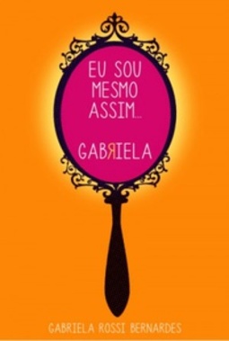 Eu sou mesmo assim... Gabriela