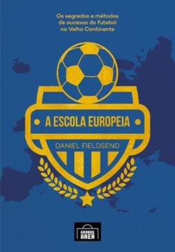 A escola europeia: Os segredos do futebol no velho continente