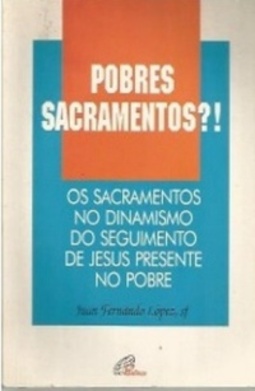 Pobres Sacramentos?!